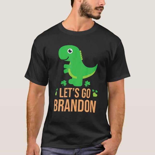 Lets Go Brandon St Patricks Day Irish Dinosaur Sha T-Shirt (Front)