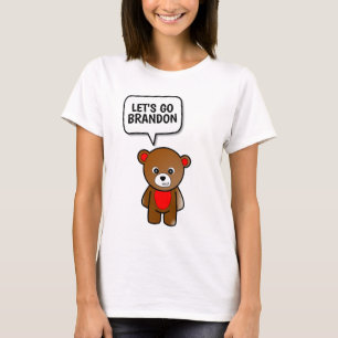 LET'S GO BRANDON TEDDY BEAR T-Shirts