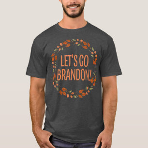 Let's Go Brandon Thanksgiving Fall Leaves Funny T- T-Shirt