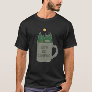 Let's Go Camping Backpacking Campgrounds Glamping  T-Shirt