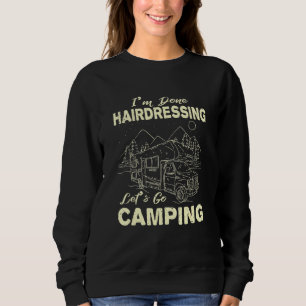 Lets Go Camping Done Hairdressing Hairstylist Hike Sweatshirt