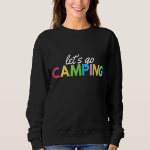 Let's Go Camping Fun Graphic Rv Travel 2 Sweatshirt
