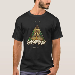Let's go camping in the rain ultra soft tee shirt