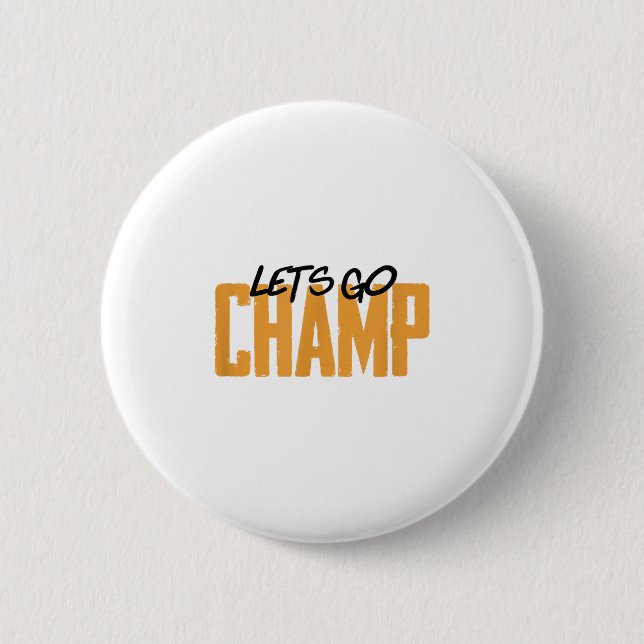 Lets Go Champ' Boxing Motivation  6 Cm Round Badge (Front)