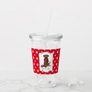 Let's Go! Chocolate Lab Labrador Retriever Funny Acrylic Tumbler