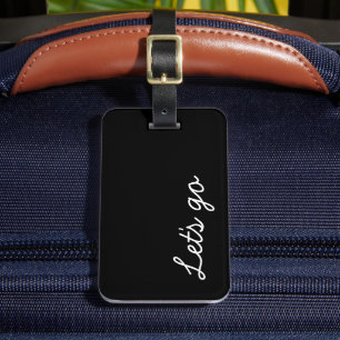 Let's Go Custom Black and White Luggage Tag