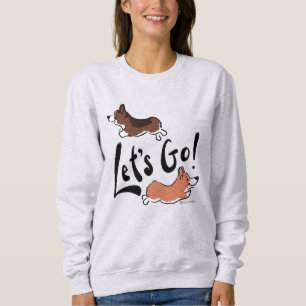"Let's Go" Cute Corgi Fun Motivational Cosy Women Sweatshirt