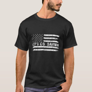 Lets Go Darwin Funny Sarcastic Let’S Go Darwin US T-Shirt