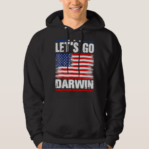Lets Go Darwin Funny Sarcastic Women Men Let’s Go Hoodie