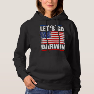 Lets Go Darwin Funny Sarcastic Women Men Let’s Go Hoodie