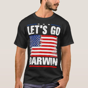 Lets Go Darwin Funny Sarcastic Women Men Let’s Go  T-Shirt