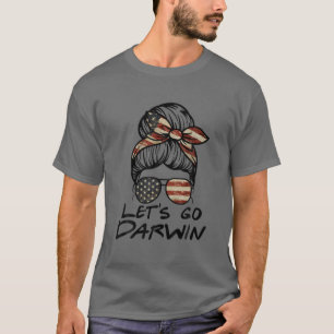Lets Go Darwin Messy Bun American Flag Let's Go Da T-Shirt
