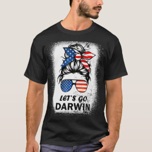 Let's Go Darwin Messy Bun Bleached Style Sarcastic T-Shirt