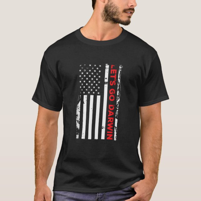Lets Go Darwin Sarcastic Humour Funny Saying Ameri T-Shirt (Front)