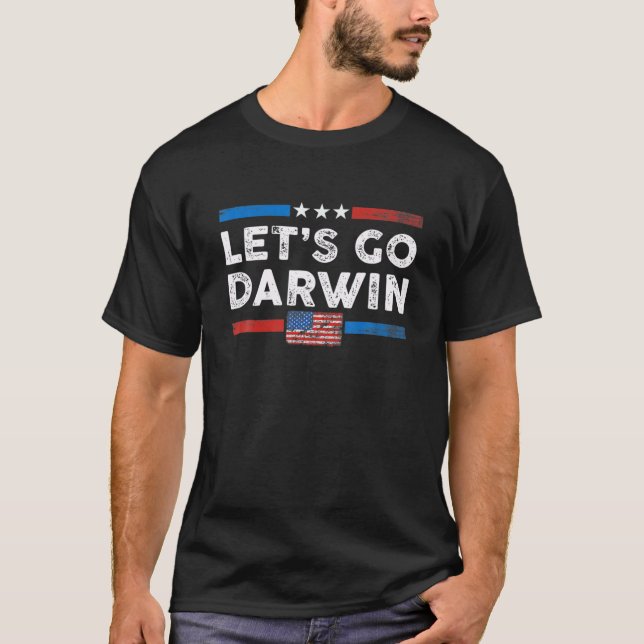 Lets Go Darwin Tee Funny Trendy Sarcastic Let's Go (Front)