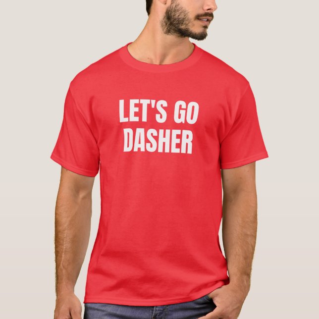 Let's Go Dasher My Favourite Christmas Is Dasher N T-Shirt (Front)