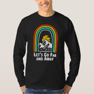Let's Go Far And Away Camping Hiking Camper Hiker T-Shirt
