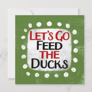 Let's Go Feed The Ducks Greeting Card