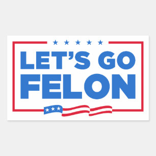 Let's Go Felon Anti-Trump Rectangular Sticker