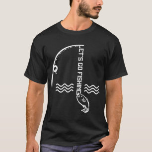 Lets Go Fishing 2 T-Shirt