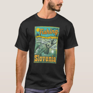 Let's Go Fishing In Slovenia T-Shirt