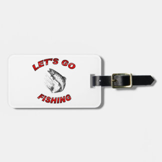 Lets go fishing Luggage Tag