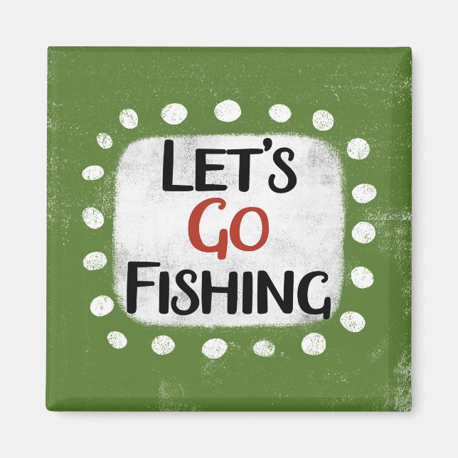 Let's Go Fishing Refrigerator Magnet (Front)