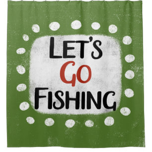 Let's Go Fishing Shower Curtain