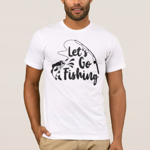 Lets go Fishing T-Shirt