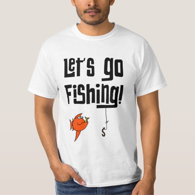 Lets Go Fishing! T-Shirt (Front)