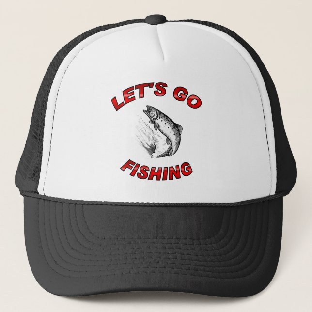 Lets go fishing trucker hat (Front)