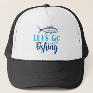 Lets Go Fishing Trucker Hat