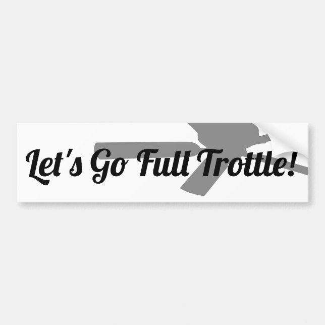 Let's Go Full Trottle! Bumper Sticker (Front)