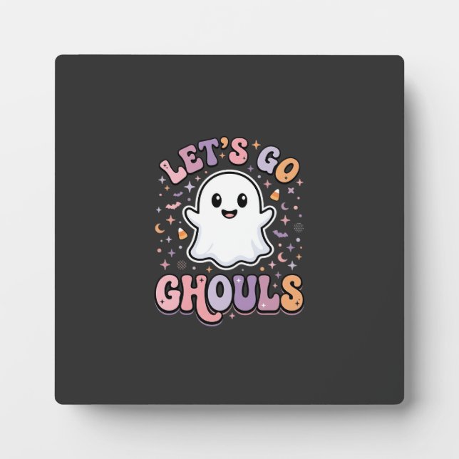 Lets Go Ghouls Cute Halloween Ghost Graphic Design Plaque (Front)
