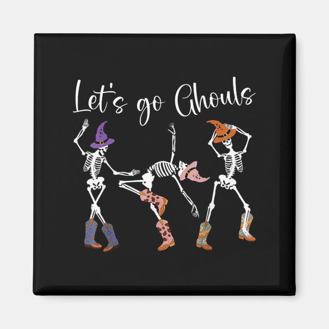 Let's Go Ghouls Dancing Skeleton Cowboy Western Ha Magnet (Front)