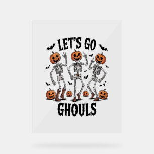Let's Go Ghouls, Funny Spooky Acrylic Sign