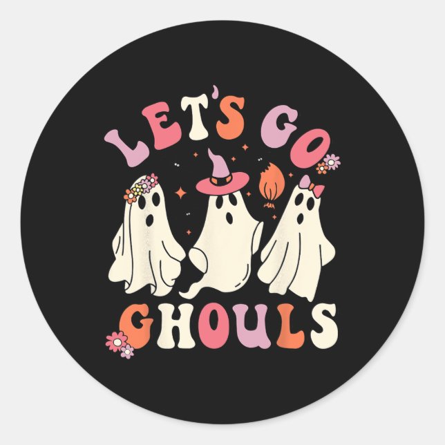 Let's Go Ghouls Funny Spooky Ghost Halloween For G Classic Round Sticker (Front)