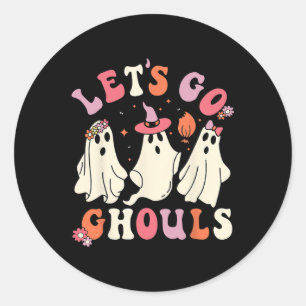 Let's Go Ghouls Funny Spooky Ghost Halloween For G Classic Round Sticker
