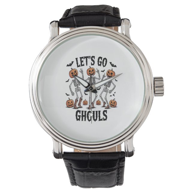 Let's Go Ghouls, Funny Spooky Watch (Front)