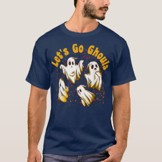 Let's Go, Ghouls, Hey Ghouls, Fall, Hello Hallowee T-Shirt