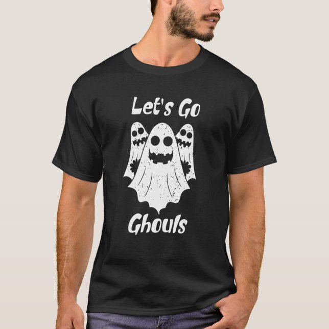 let's go ghouls T-Shirt (Front)