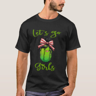 Let's go Girl be a Pickle Funny Bachelorette Party T-Shirt