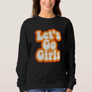 Let's Go Girls Bachelor Party Sweatshirt