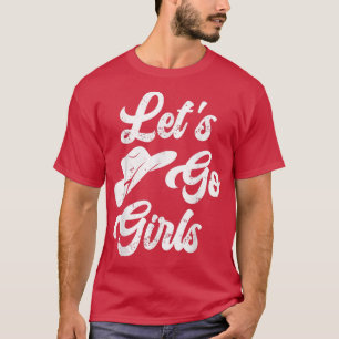 Lets Go Girls Cowboy Hat Bride Party Bachelorette  T-Shirt