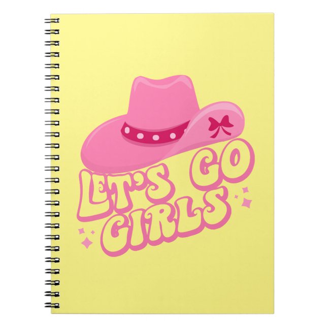 Let's Go Girls - Cowboy Hats - Cowgirl Hats Notebook (Front)