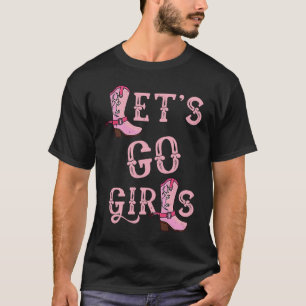 Let's Go Girls Cowgirl Boots Country Western Howdy T-Shirt