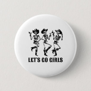 Let's Go Girls Dancing Skeleton Cowgirls Bachelore 6 Cm Round Badge