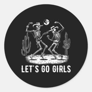 Let's Go Girls Desert Western Skeleton Dancing Bac Classic Round Sticker