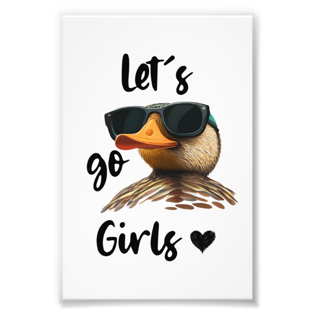 Let's Go Girls Heart Funny Duck Wearing Sunglasses Photo Print (Front)