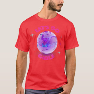 Let's Go Girls Night Out Party Tee Funny T-Shirt